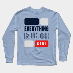 Everything is Under Control Long Sleeve T-Shirt